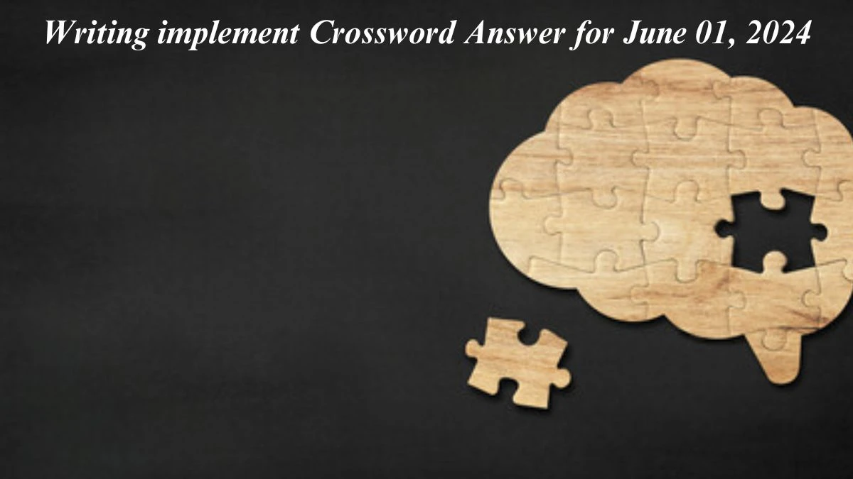 Writing implement Crossword Answer for June 01, 2024