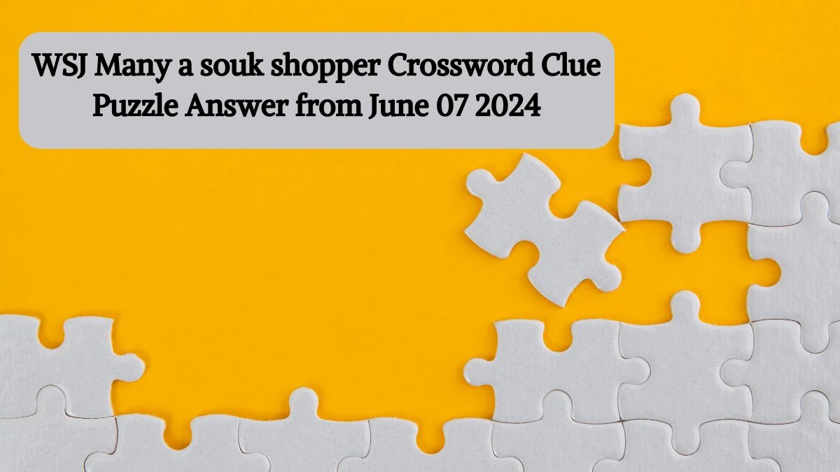 WSJ Many a souk shopper Crossword Clue Puzzle Answer from June 07 2024