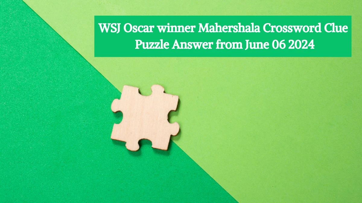 WSJ Oscar winner Mahershala Crossword Clue Puzzle Answer from June 06 2024