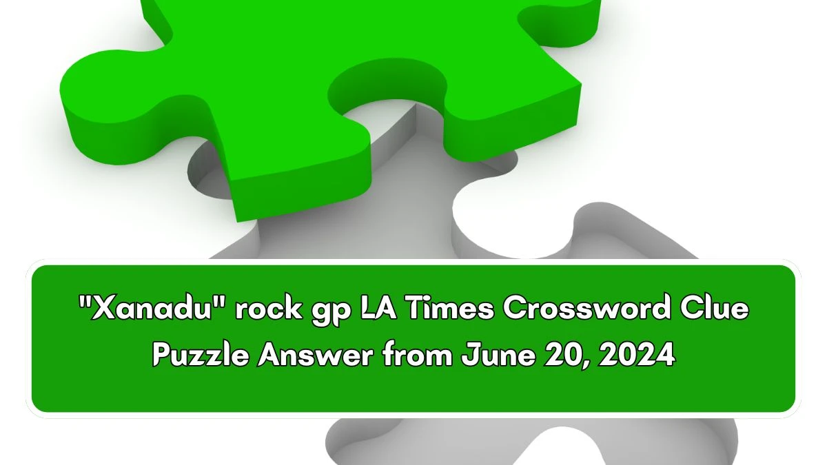 Xanadu rock gp LA Times Crossword Clue Puzzle Answer from June 20, 2024