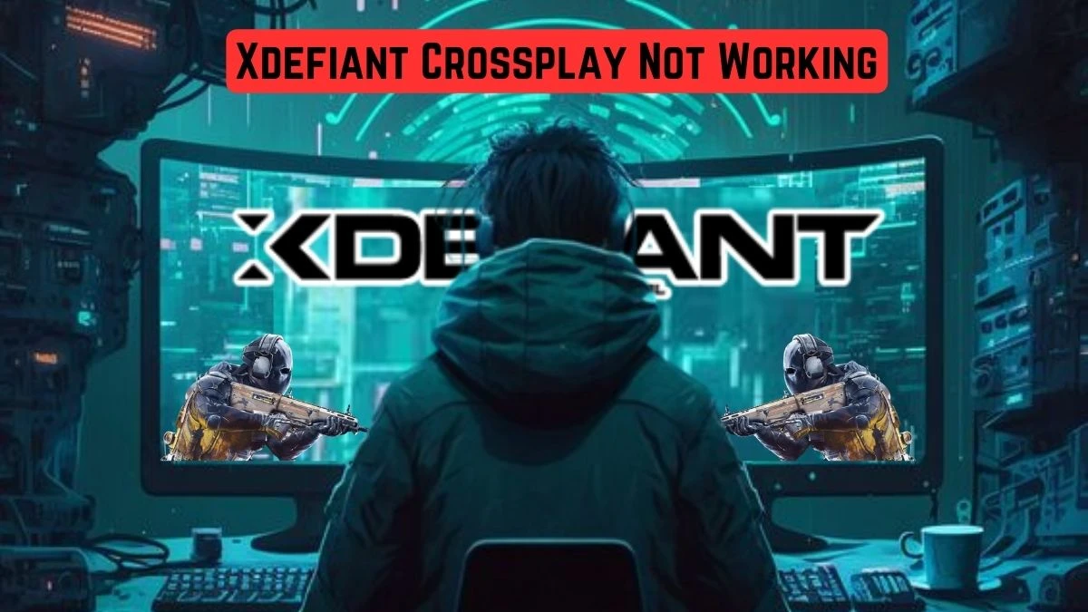 Xdefiant Crossplay Not Working, How To Fix Xdefiant Crossplay Not Working?