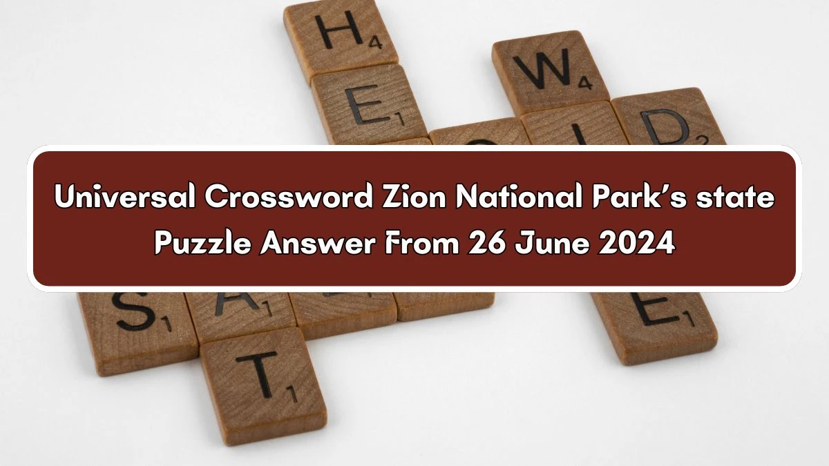 Zion National Park’s state Universal Crossword Clue Puzzle Answer from June 26, 2024