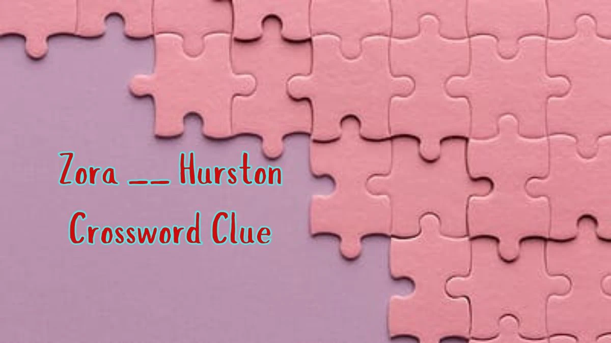 Zora __ Hurston Daily Commuter Crossword Clue Puzzle Answer from June 20, 2024