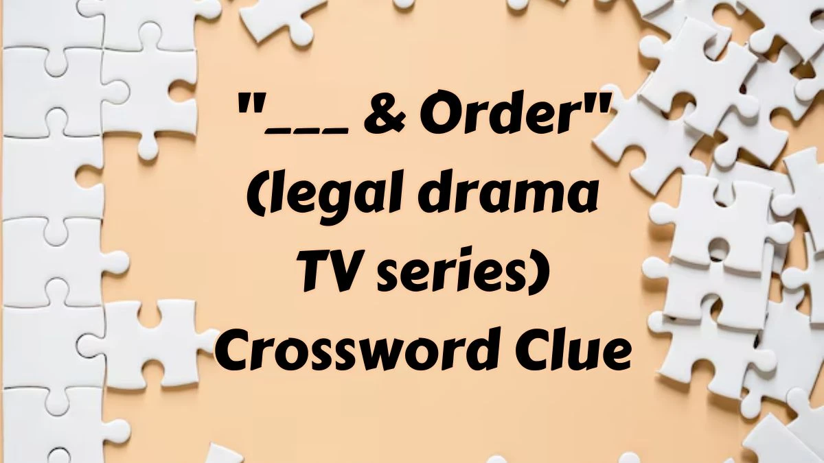 Daily Themed ___ & Order (legal drama TV series) Crossword Clue Puzzle Answer from July 15, 2024