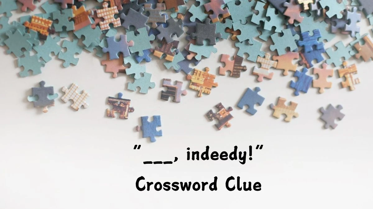 USA Today “___, indeedy!” Crossword Clue Puzzle Answer from July 27, 2024