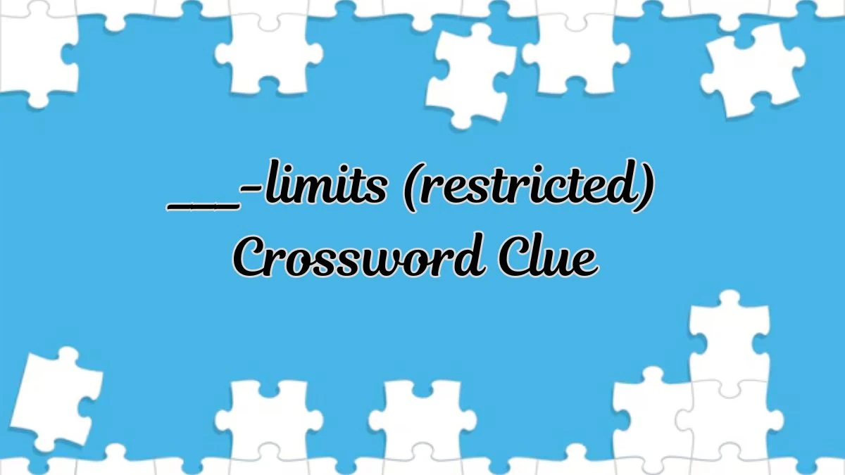 Daily Themed ___-limits (restricted) Crossword Clue Puzzle Answer from July 19, 2024