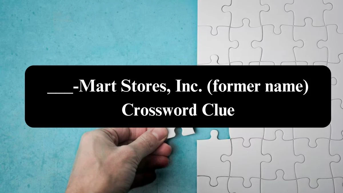 Daily Themed ___-Mart Stores, Inc. (former name) Crossword Clue Puzzle Answer from July 31, 2024