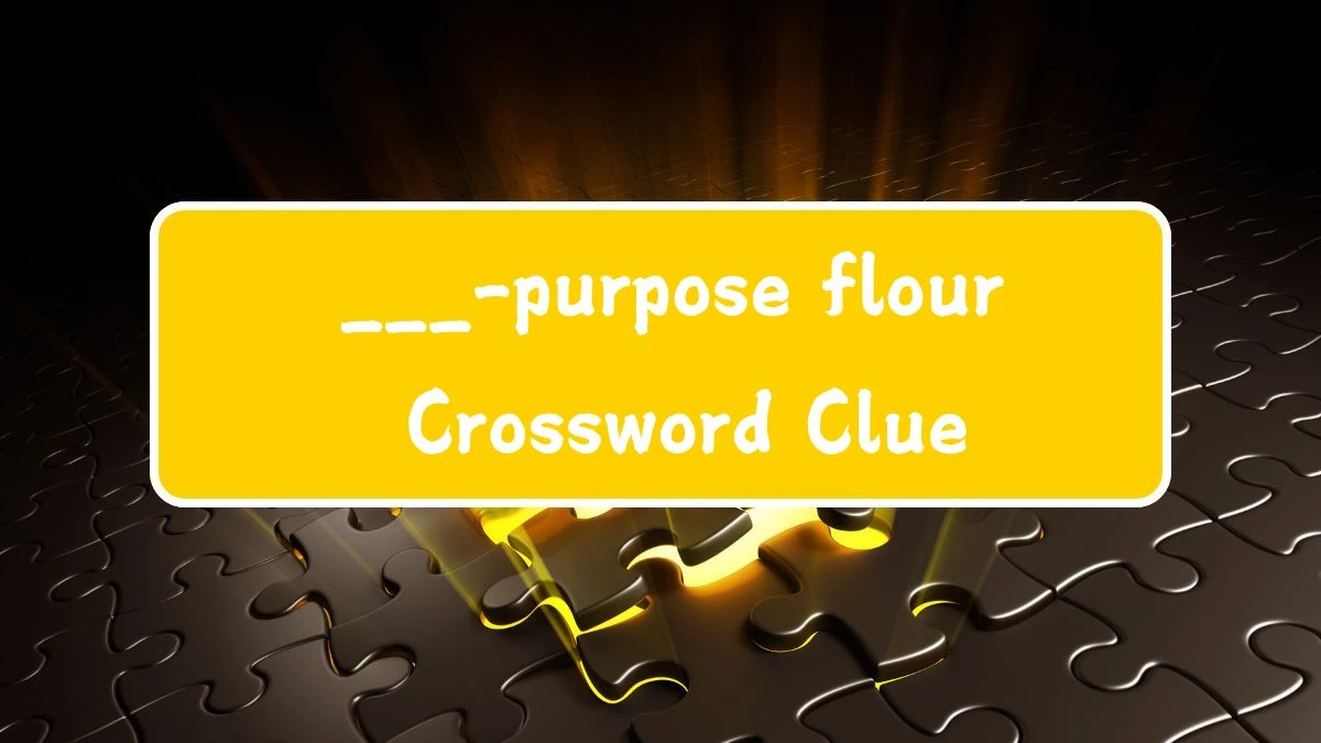 Daily Themed ___-purpose flour Crossword Clue Puzzle Answer from July 28, 2024