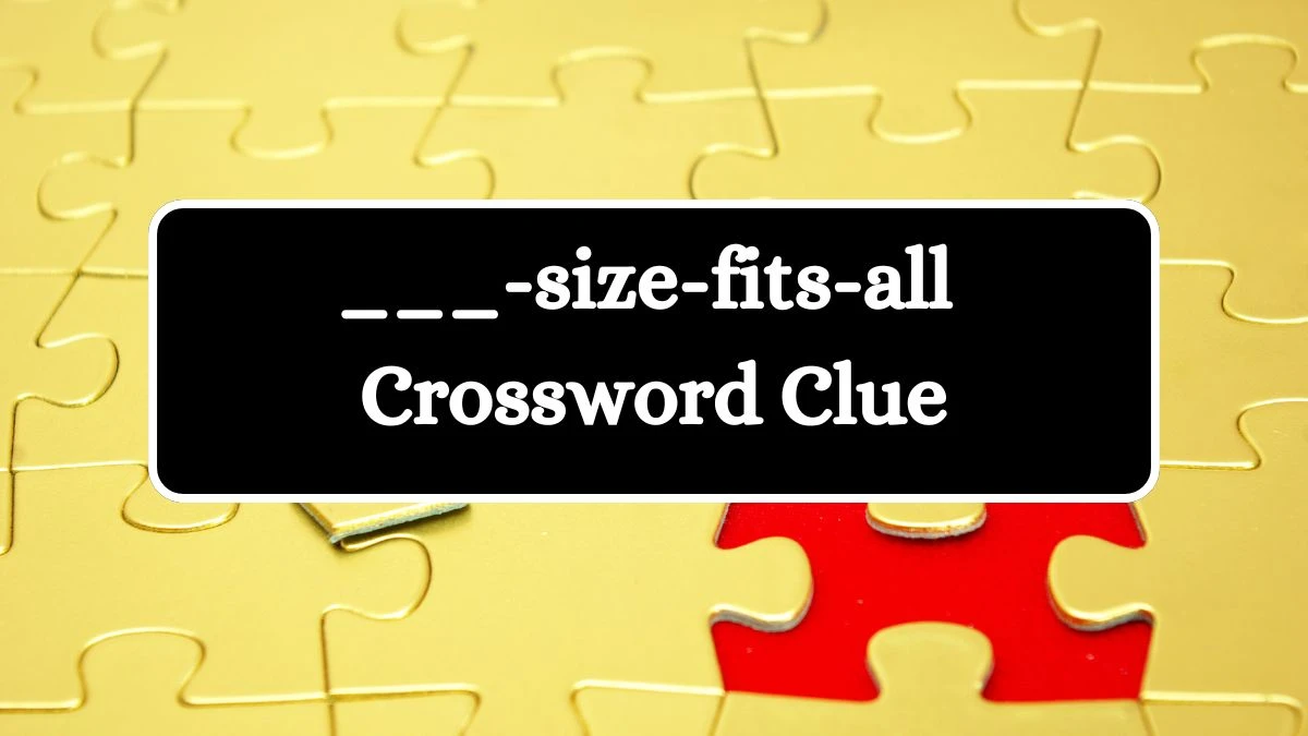 Daily Themed ___-size-fits-all Crossword Clue Puzzle Answer from July 09, 2024