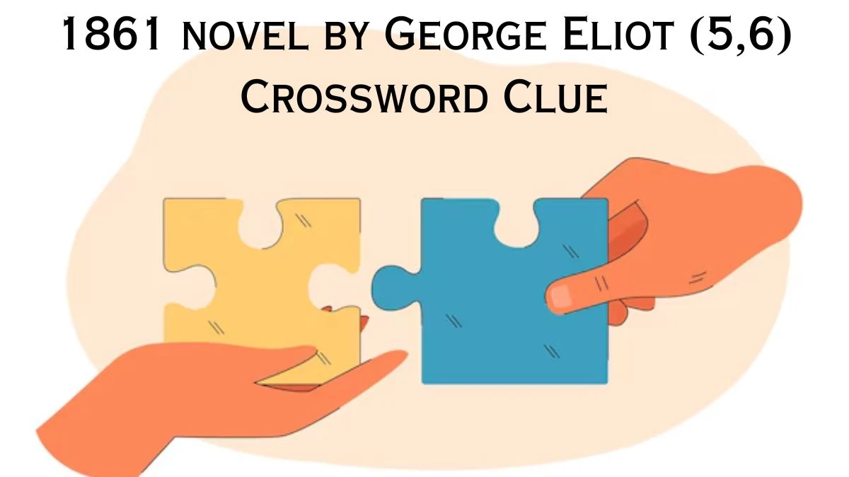 1861 novel by George Eliot (5,6) Crossword Clue Puzzle Answer from July 03, 2024