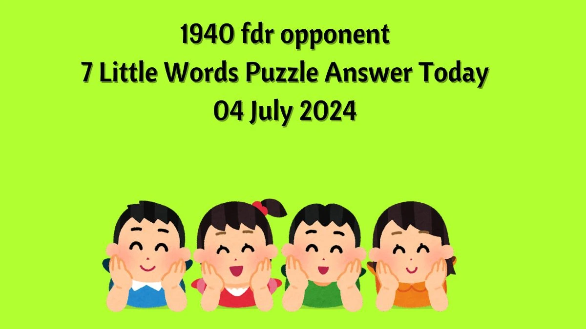 1940 fdr opponent 7 Little Words Puzzle Answer from July 04, 2024