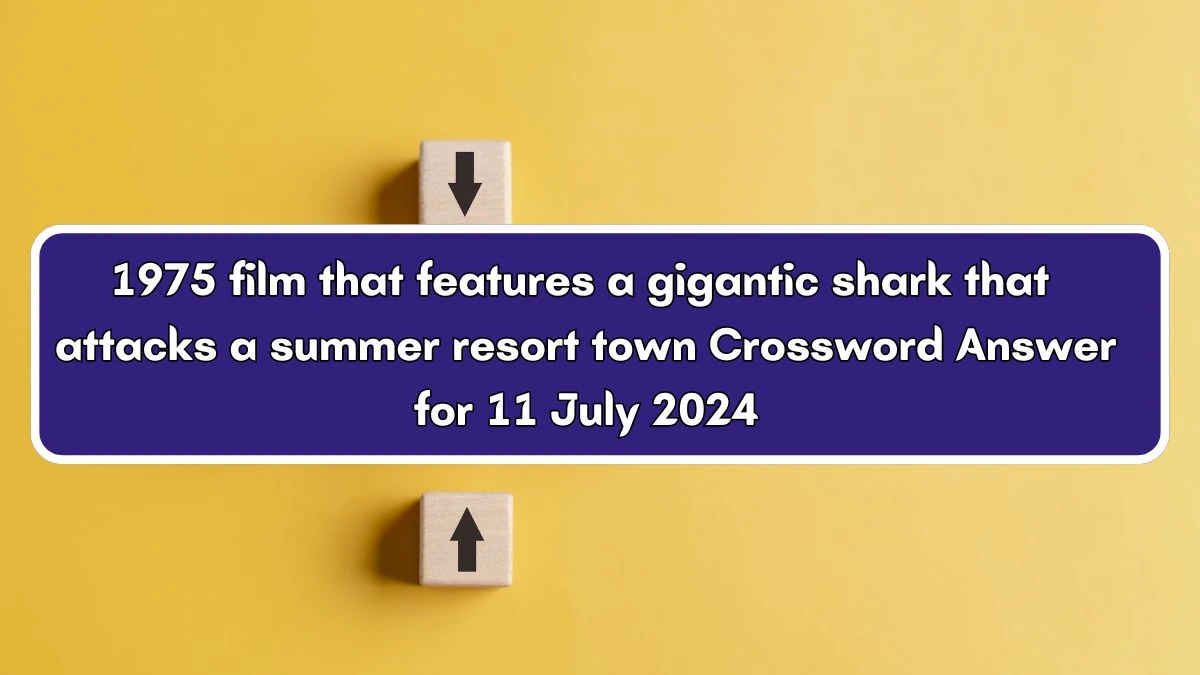 1975 film that features a gigantic shark that attacks a summer resort town Daily Themed Crossword Clue Puzzle Answer from July 11, 2024