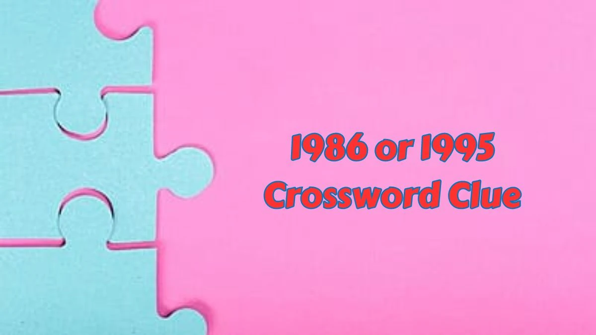 USA Today 1986 or 1995 Crossword Clue Puzzle Answer from July 08, 2024