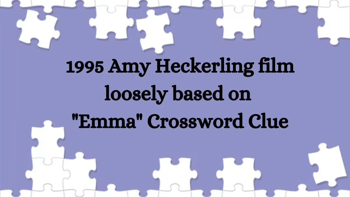 USA Today 1995 Amy Heckerling film loosely based on Emma Crossword Clue Puzzle Answer from July 08, 2024