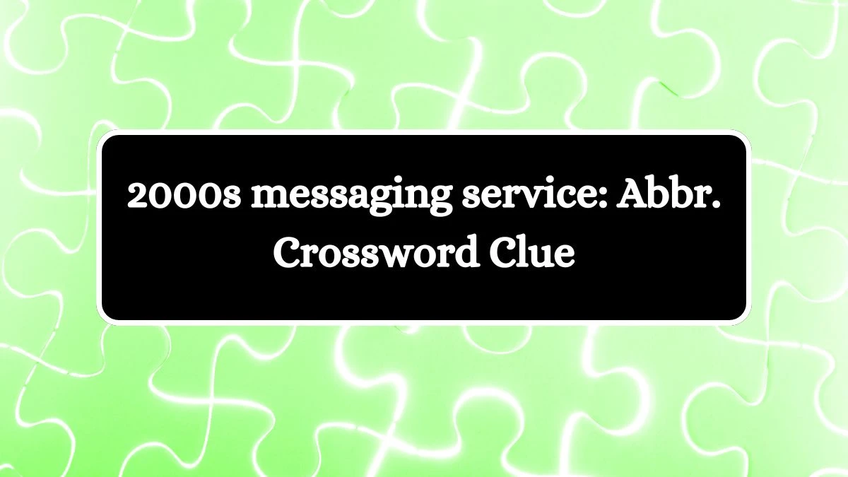 2000s messaging service: Abbr. Daily Themed Crossword Clue Answers on July 11, 2024