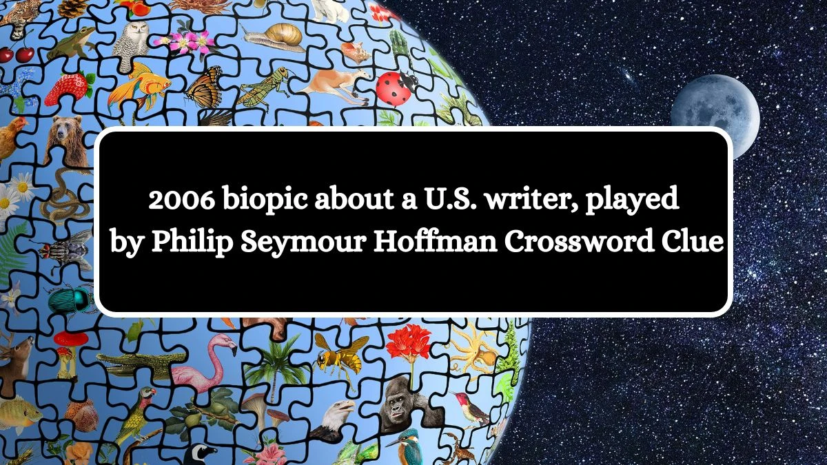 2006 biopic about a U.S. writer, played by Philip Seymour Hoffman Crossword Clue Puzzle Answer from July 22, 2024