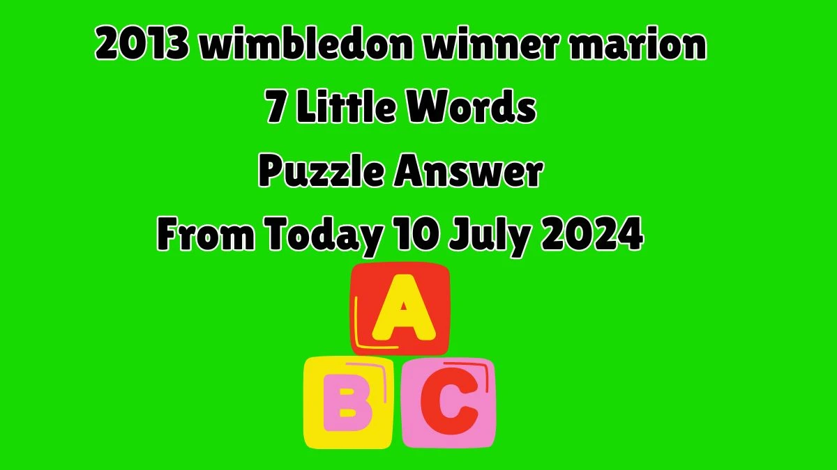 2013 wimbledon winner marion 7 Little Words Puzzle Answer from July 10, 2024