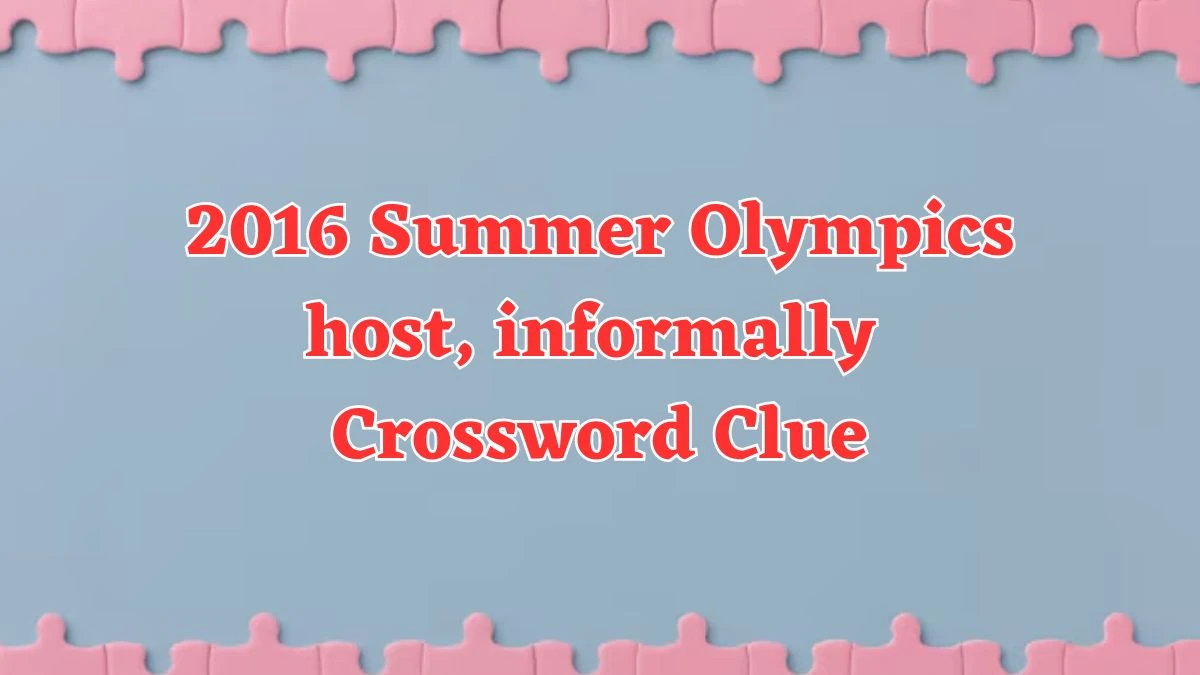 2016 Summer Olympics host, informally NYT Crossword Clue Puzzle Answer on July 29, 2024