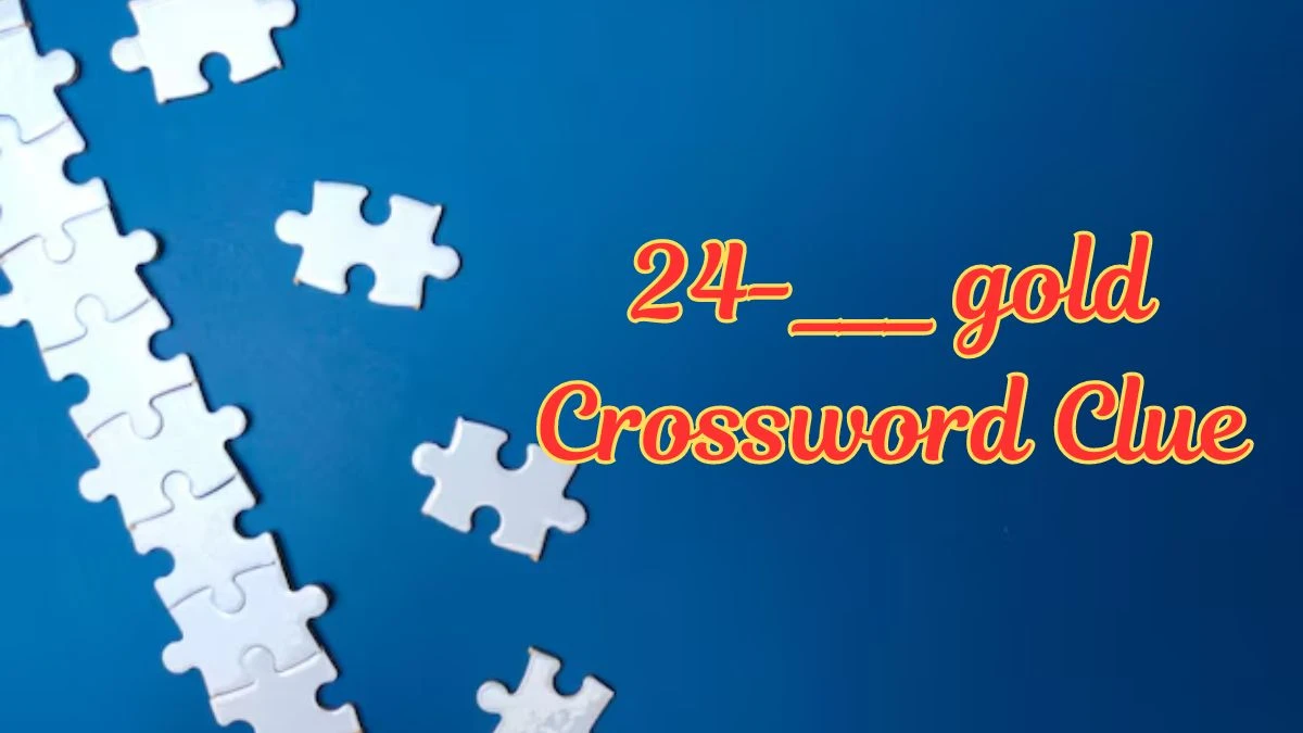 24-___ gold Daily Commuter Crossword Clue Puzzle Answer from July 06, 2024