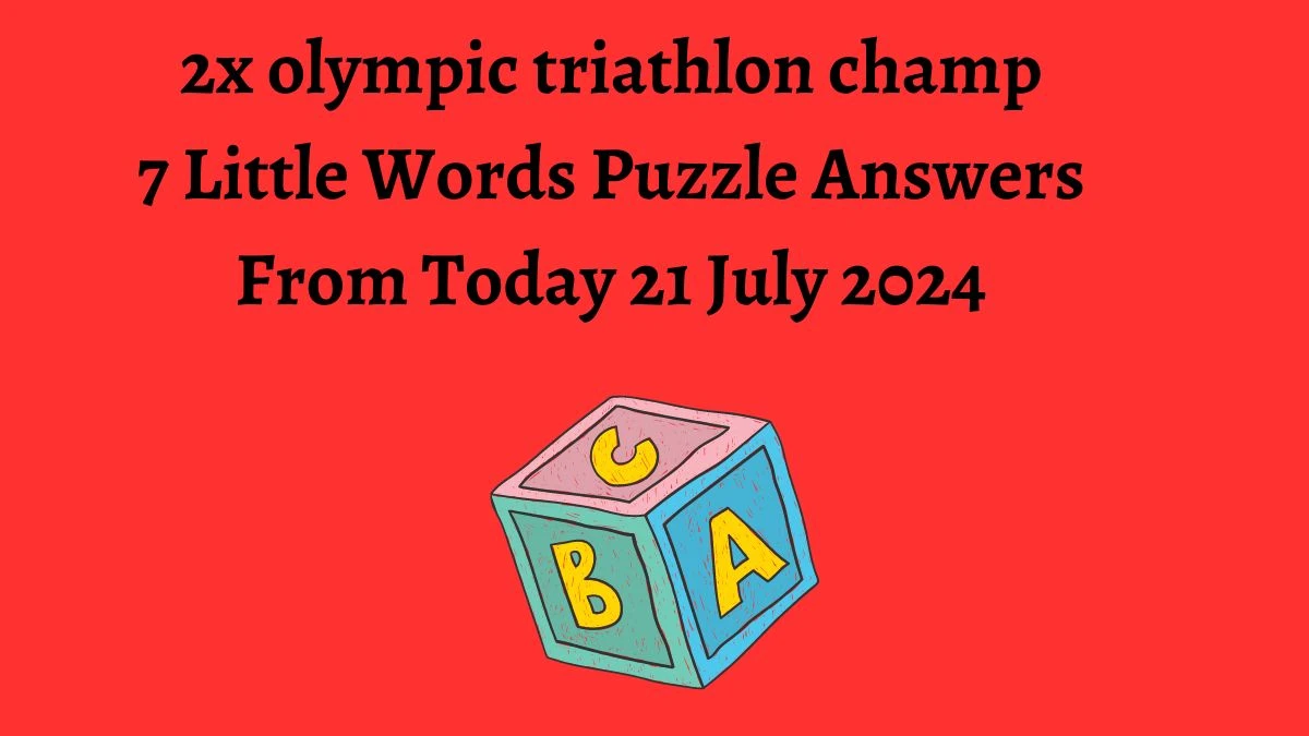 2x olympic triathlon champ 7 Little Words Puzzle Answer from July 21, 2024