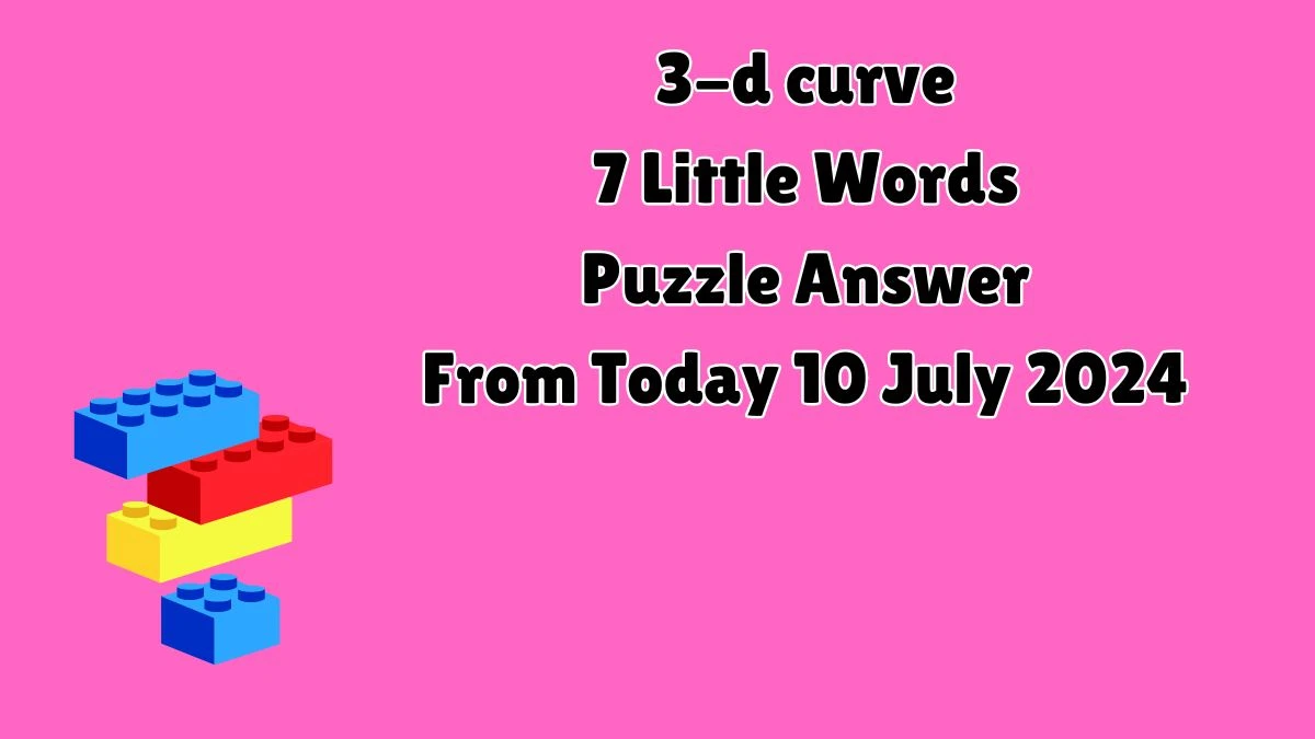 3-d curve 7 Little Words Puzzle Answer from July 10, 2024