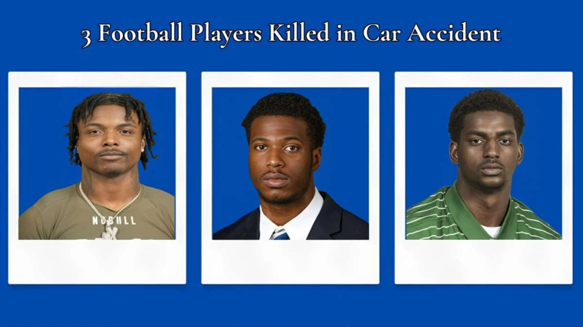 3 Football Players Killed in Car Accident, Who are the Football Players died in a Car Accident?