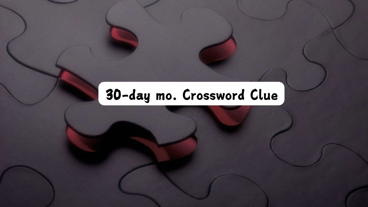 30-day mo. NYT Crossword Clue Puzzle Answer from July 13, 2024