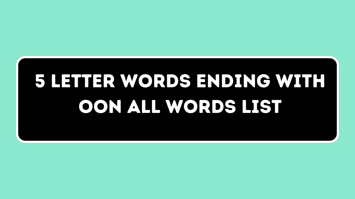 5 Letter Words Ending with OON All Words List