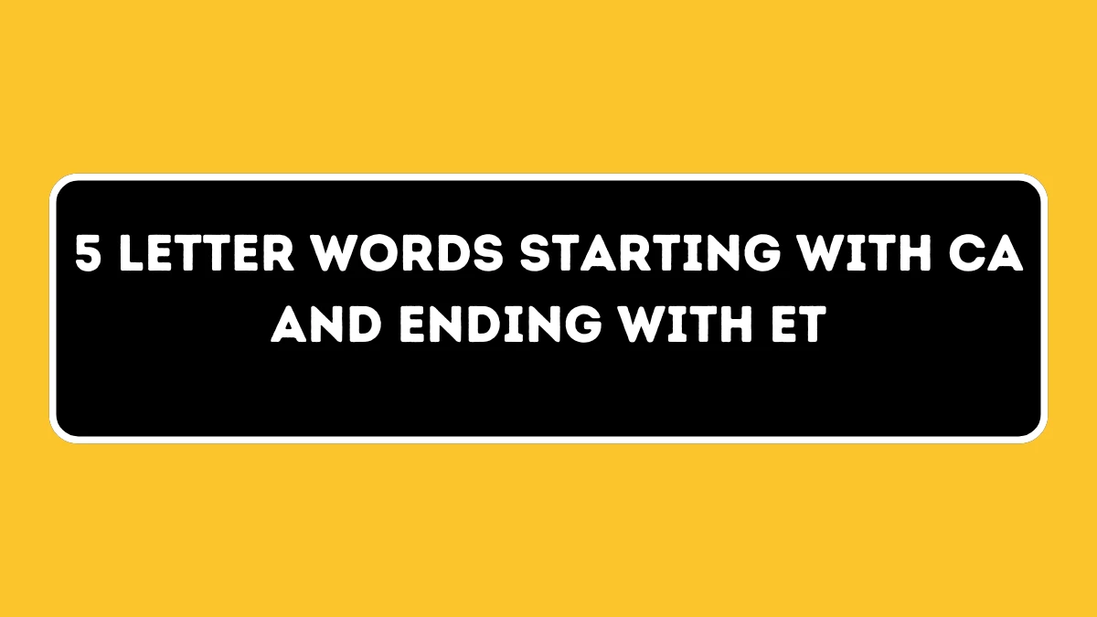 5 Letter Words Starting with CA and Ending with ET All Words List