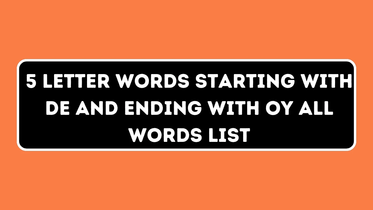 5 Letter Words Starting with DE and Ending with OY All Words List