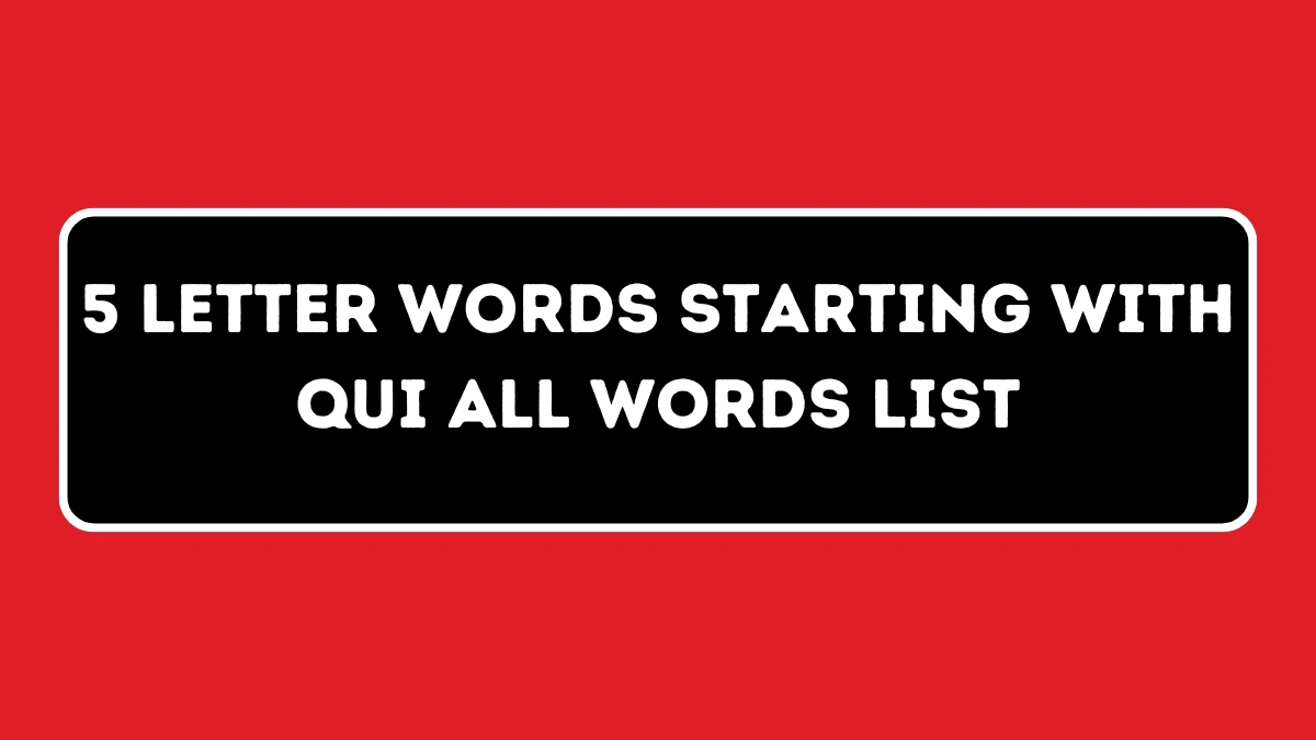 5 Letter Words Starting with QUI All Words List