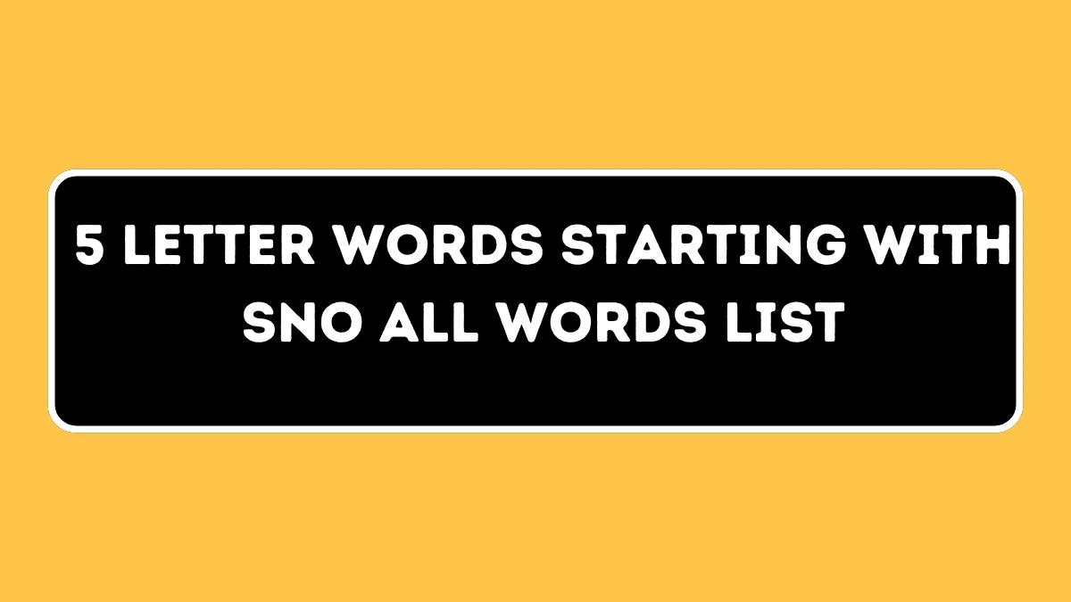 5 Letter Words Starting with SNO All Words List