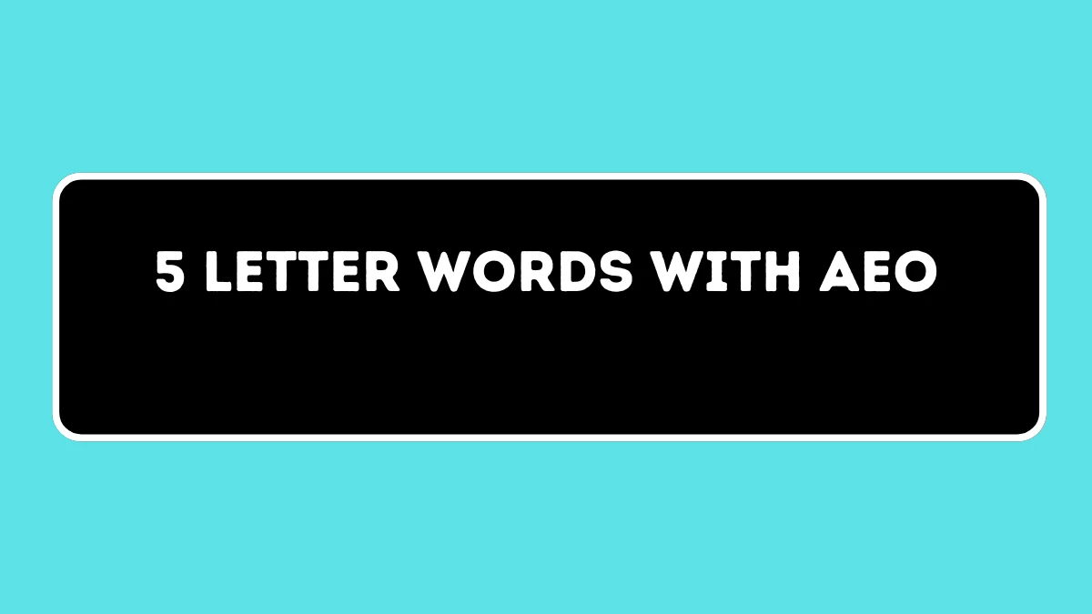 5 Letter Words with AEO All Words List