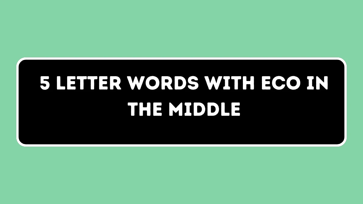 5 Letter Words with ECO in the Middle All Words List