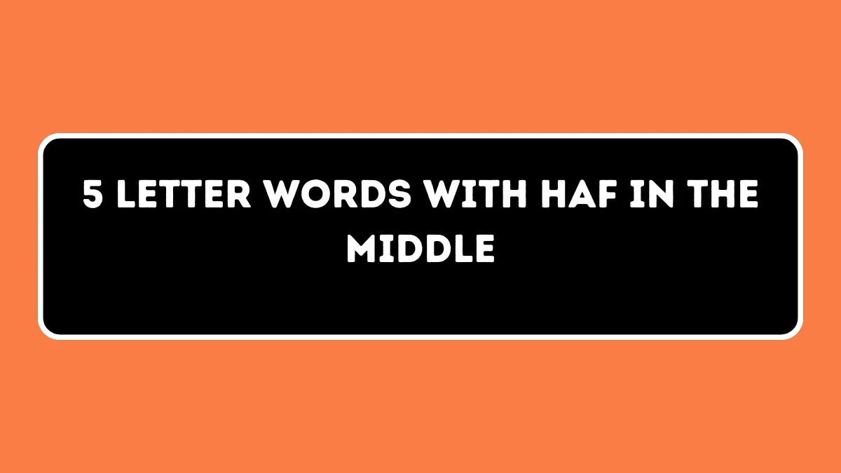 5 Letter Words with HAF in the Middle All Words List