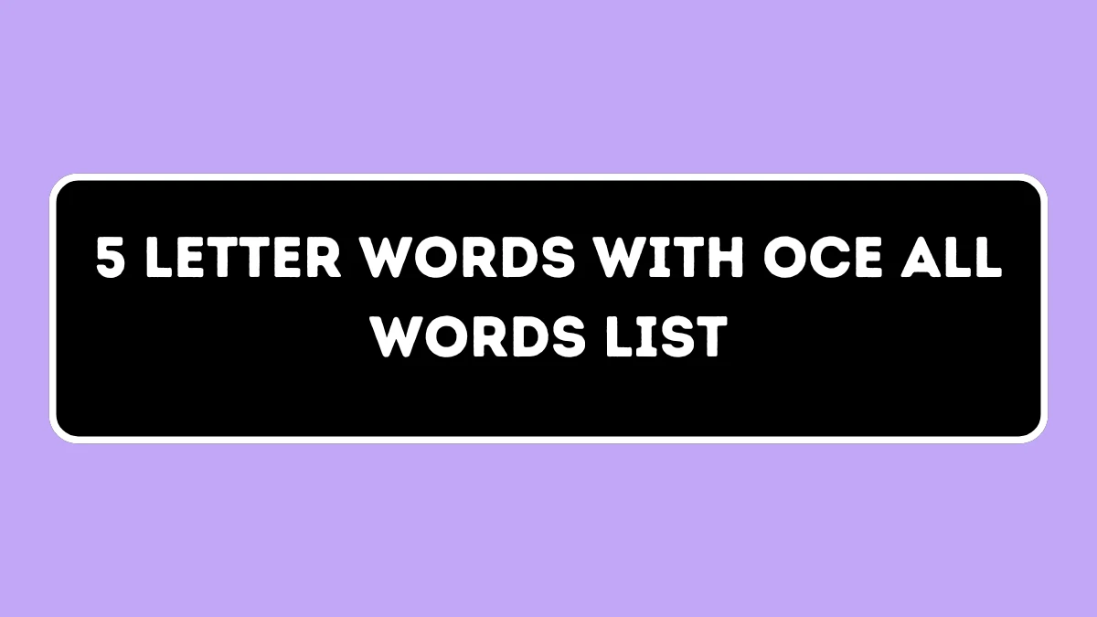 5 Letter Words with OCE All Words List