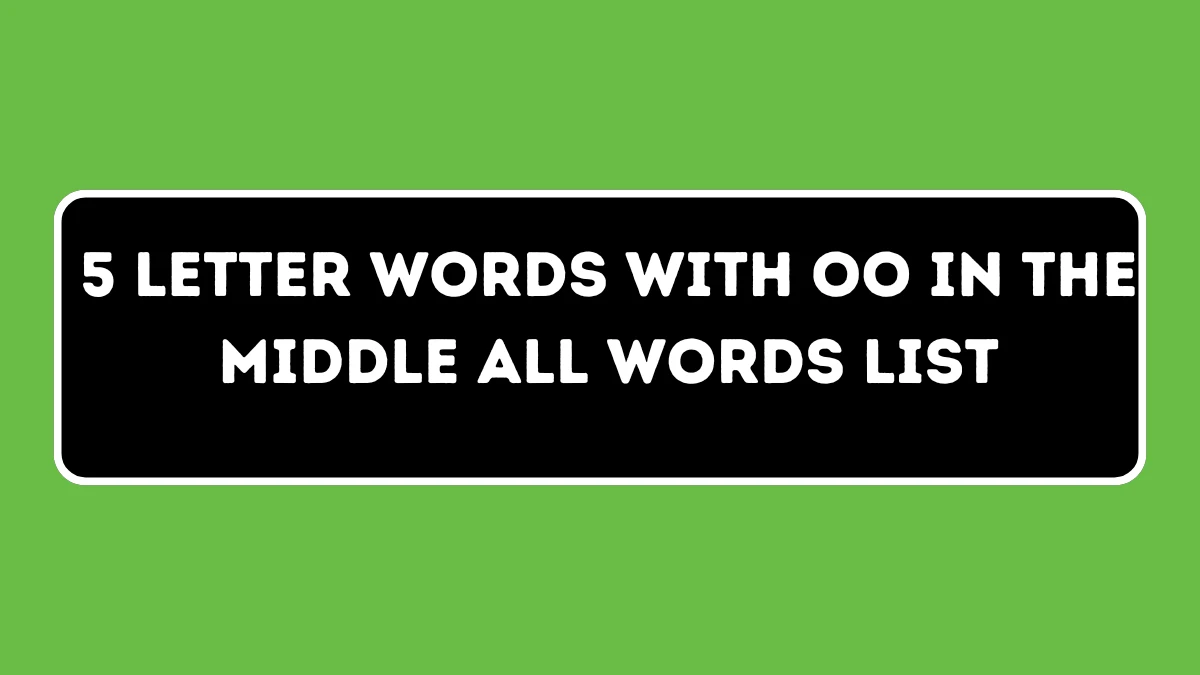 5 Letter Words with OO in the Middle All Words List