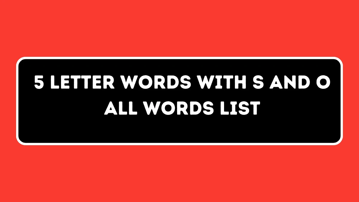 5 Letter Words with S and O All Words List