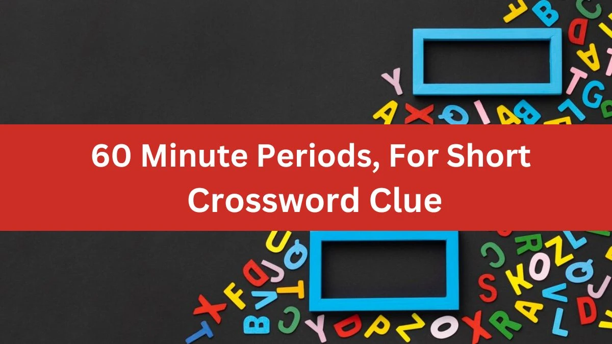 60 Minute Periods, For Short Daily Themed Crossword Clue Puzzle Answer from July 29, 2024