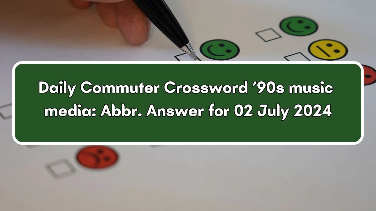 ’90s music media: Abbr. Daily Commuter Crossword Clue Puzzle Answer from July 02, 2024