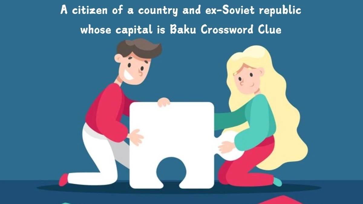 A citizen of a country and ex-Soviet republic whose capital is Baku Crossword Clue Puzzle Answer from July 19, 2024