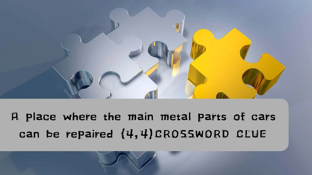 A place where the main metal parts of cars can be repaired (4,4) Crossword Clue Answers on July 22, 2024