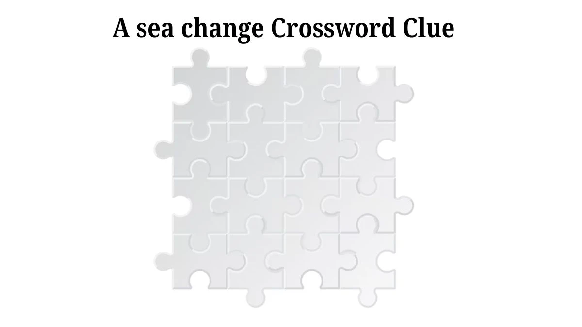 A sea change 7 Little Words Puzzle Answer from July 30, 2024