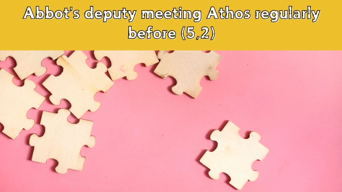 Abbot's deputy meeting Athos regularly before (5,2) Crossword Clue Answers on July 14, 2024