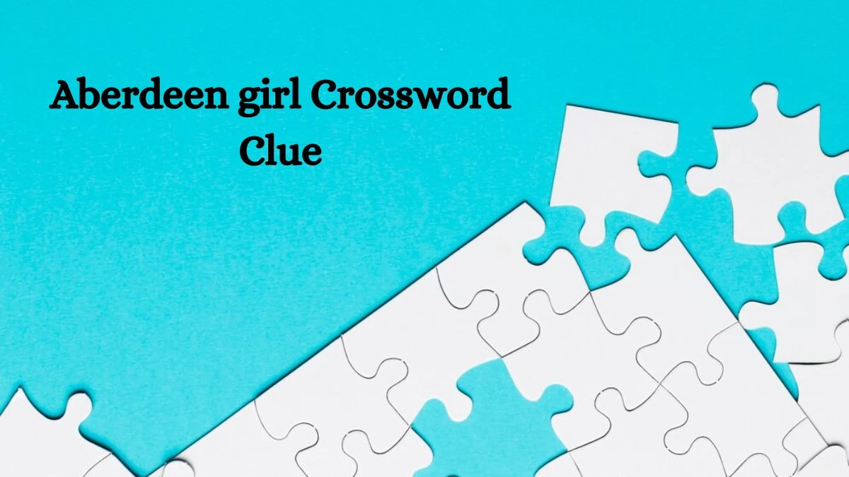 Aberdeen girl Daily Themed Crossword Clue Puzzle Answer from July 28, 2024