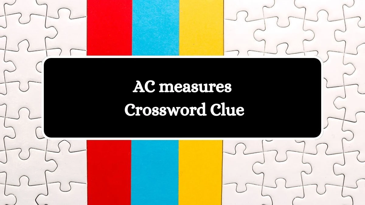 AC measures Crossword Clue Puzzle Answer from July 31, 2024