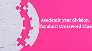 Academic year division, for short Daily Themed Crossword Clue Answers on July 22, 2024