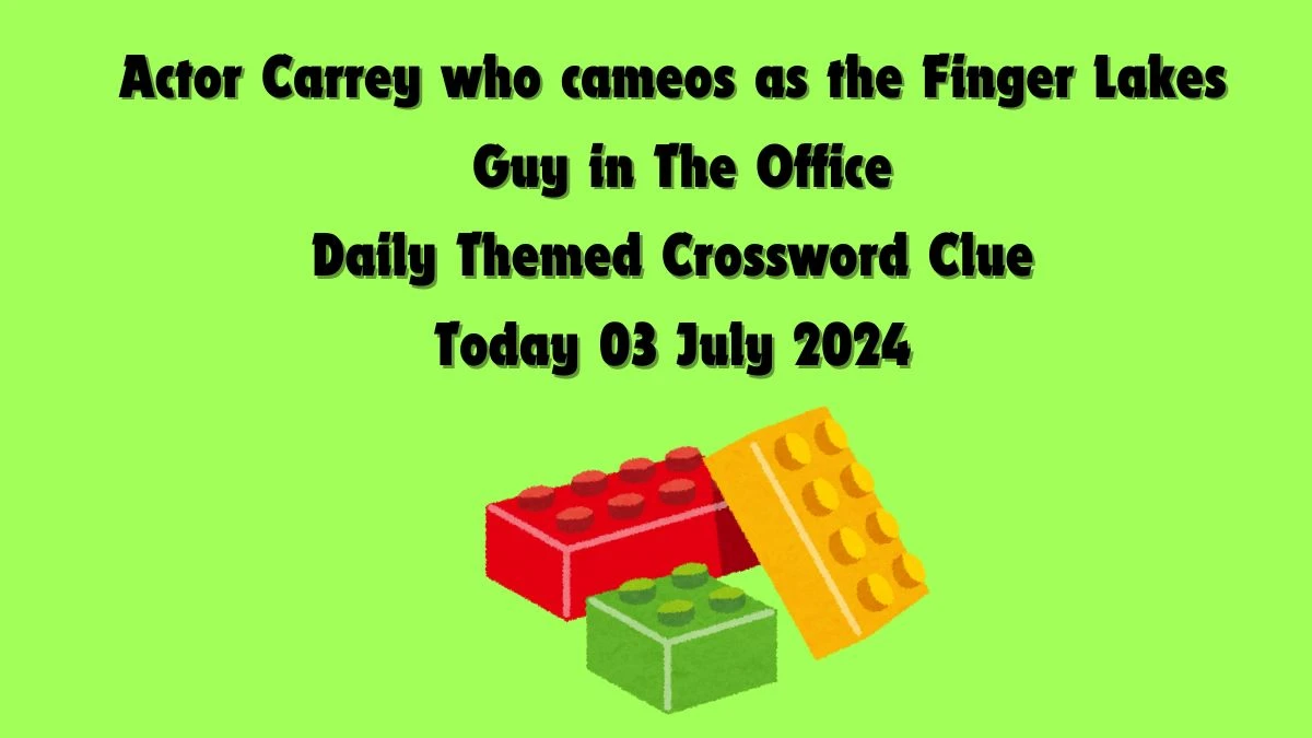 Actor Carrey who cameos as the Finger Lakes Guy in The Office Crossword Clue Daily Themed Puzzle Answer from July 03, 2024