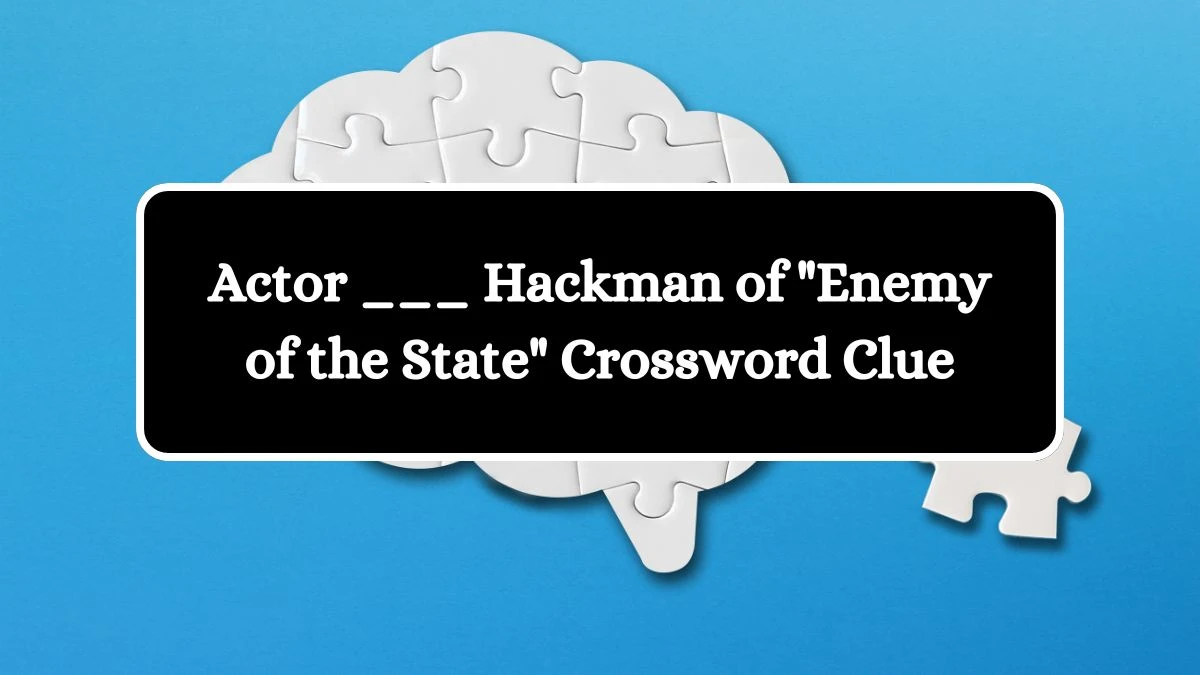 Actor ___ Hackman of Enemy of the State Daily Themed Crossword Clue Puzzle Answer from July 31, 2024