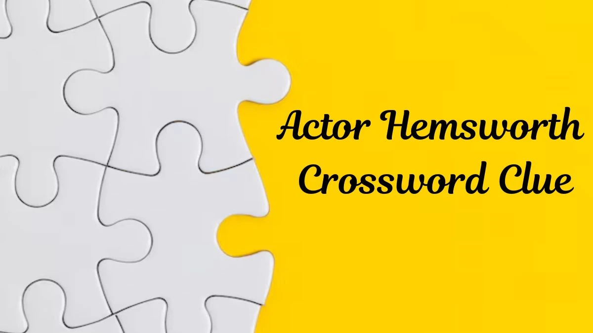 Actor Hemsworth Daily Commuter Crossword Clue Puzzle Answer from July 30, 2024